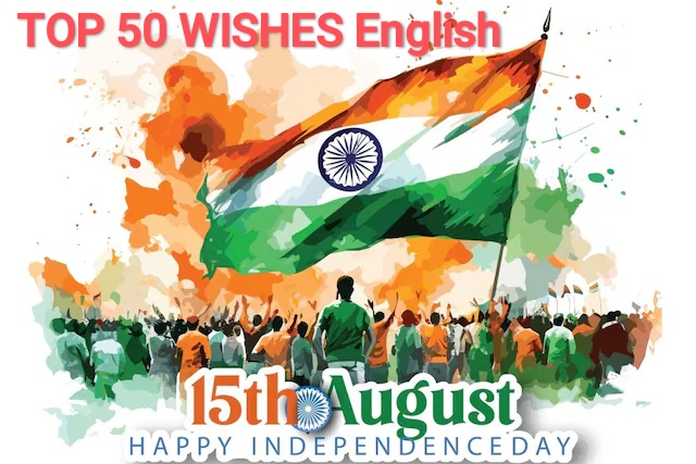 Top 50 Heartfelt Independence Day Wishes to Celebrate Freedom